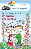 Un amore per Camilla. Ediz. illustrata libro