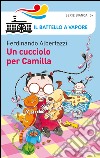 Un cucciolo per Camilla. Ediz. illustrata libro