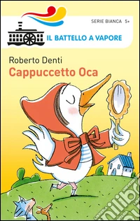 Cappuccetto Oca. Ediz. illustrata