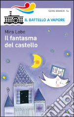 Il fantasma del castello. Ediz. illustrata