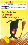 La strega della montagna. Ediz. illustrata libro