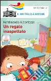 Un regalo inaspettato. Ediz. illustrata libro