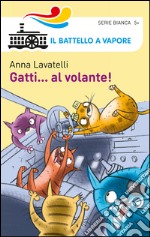 Gatti... al volante! Ediz. illustrata libro