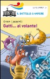 Gatti... al volante! Ediz. illustrata libro