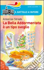 La Bella Addormentata è un tipo sveglio. Ediz. illustrata libro