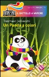 Un panda a colori. Ediz. illustrata libro