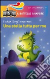 Una stella tutta per me. Ediz. illustrata libro