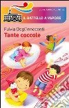 Tante coccole. Ediz. illustrata libro