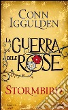 Stormbird. La guerra delle Rose. Vol. 1 libro