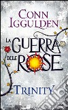 Trinity. La guerra delle Rose. Vol. 2 libro