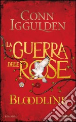 Bloodline. La guerra delle Rose. Vol. 3 libro