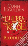 Bloodline. La guerra delle Rose. Vol. 3 libro