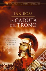 La caduta del trono. Il tramonto dell'impero. Vol. 2 libro