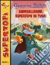 Superallarme, supertopo in fuga! Ediz. illustrata libro