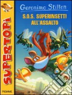 S.O.S. Superinsetti all'assalto. Ediz. illustrata libro