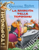 La rivincita delle Topinghe. Ediz. illustrata libro