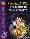 Nel labirinto di Grottacupa. Ediz. illustrata libro