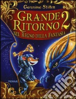 Grande ritorno nel Regno della Fantasia 2 libro usato