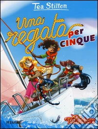 Una regata per cinque. Ediz. illustrata libro