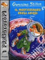 Il mostrosauro degli abissi. Preistotopi. Ediz. illustrata libro