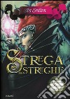 Strega delle streghe. Principesse del regno della fantasia. Vol. 13 libro