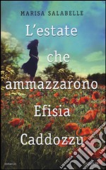 L'estate che ammazzarono Efisia Caddozzu