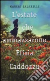 L'estate che ammazzarono Efisia Caddozzu libro