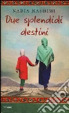Due splendidi destini libro di Hashimi Nadia