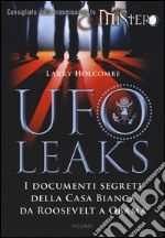 UfoLeaks. I documenti segreti della Casa Bianca da Roosevelt a Obama libro