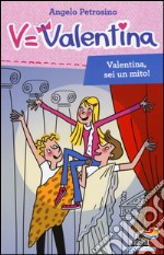 Valentina, sei un mito! libro