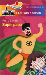 Superpapà. Ediz. illustrata libro