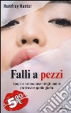 Falli a pezzi. Scoprire i meccanismi degli uomini per trovare quello giusto libro