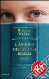 L'angolo dei lettori ribelli libro di Makkai Rebecca