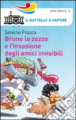 Bruno lo zozzo e l'invasione degli amici invisibili libro