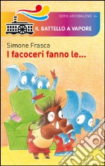 I facoceri fanno le.... Ediz. illustrata libro