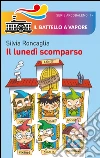 Il lunedi scomparso. Ediz. illustrata libro di Roncaglia Silvia