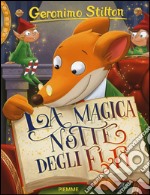 La magica notte degli elfi. Ediz. illustrata libro