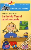 La timida Timmi cambia scuola libro