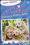 Disastri a quattro zampe! Un amore di cucciolo libro