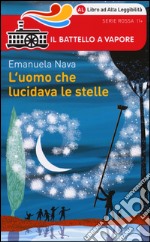 L'uomo che lucidava le stelle. Ediz. ad alta leggibilità libro