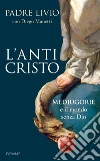L'anticristo. Medjugorje e il mondo senza Dio libro di Fanzaga Livio Manetti Diego
