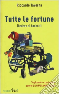Tutte le fortune (badavo ai badanti) libro