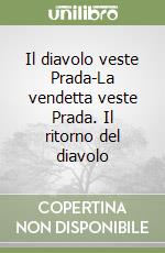 Il diavolo veste Prada-La vendetta veste Prada. Il ritorno del diavolo libro