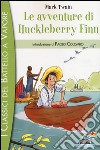 Le avventure di Huckleberry Finn. Ediz. illustrata libro
