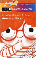 Amico pollice. Ediz. illustrata libro