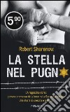 La stella nel pugno libro di Sharenow Robert