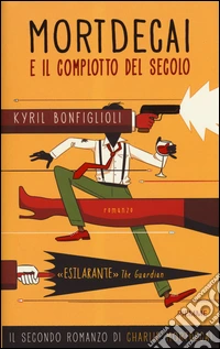 Mortdecai e il complotto del secolo. Charlie Mortdecai. Vol. 2 libro