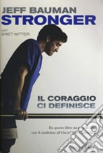 Stronger. Il coraggio ci definisce libro