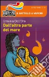 Dall'altra parte del mare libro