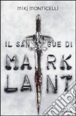 Il sangue di Mark Lant libro